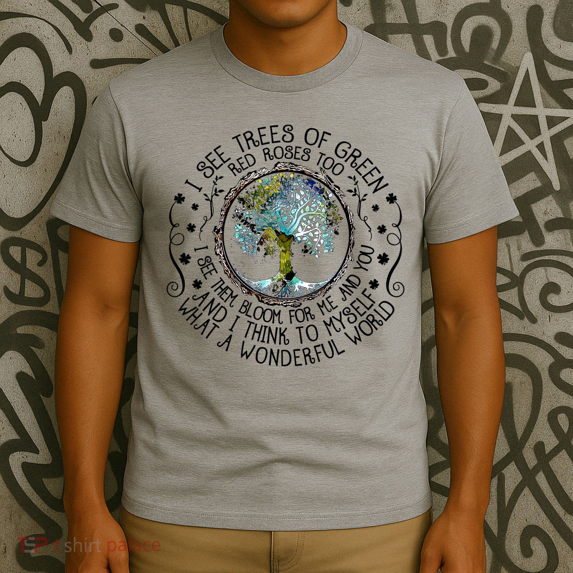 I See Trees Of Green Red Roses Too What A Wonderful World T-Shirt
