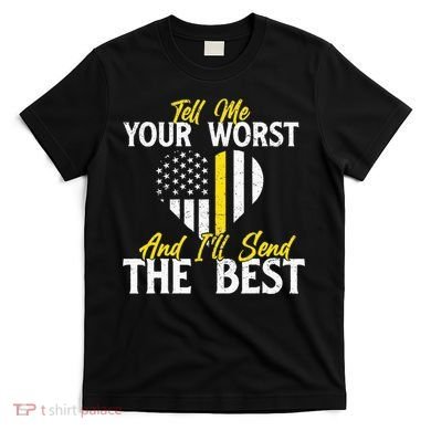 Ill Send The Best 911 Dispatcher Operator Emergency Call T-Shirt