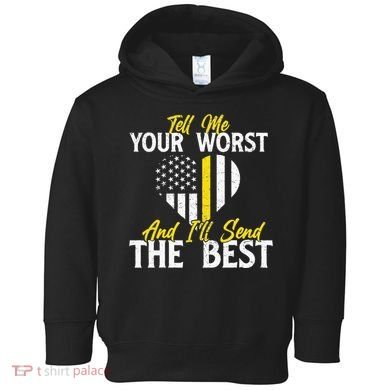 Ill Send The Best 911 Dispatcher Operator Emergency Call Toddler Hoodie