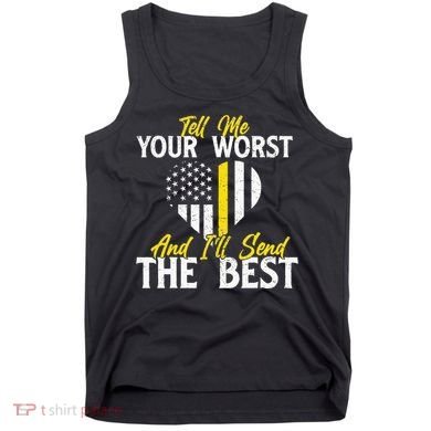 Ill Send The Best 911 Dispatcher Operator Emergency Call Tank Top