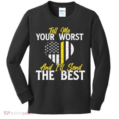 Ill Send The Best 911 Dispatcher Operator Emergency Call Kids Long Sleeve Shirt