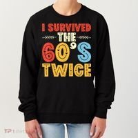 I Survived The 60s Twice Sixties 70th 70s Year Old Birthday Women's Sweatshirt thumb 0
