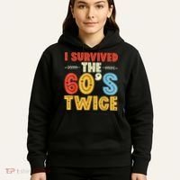 I Survived The 60s Twice Sixties 70th 70s Year Old Birthday Hoodie thumb 5