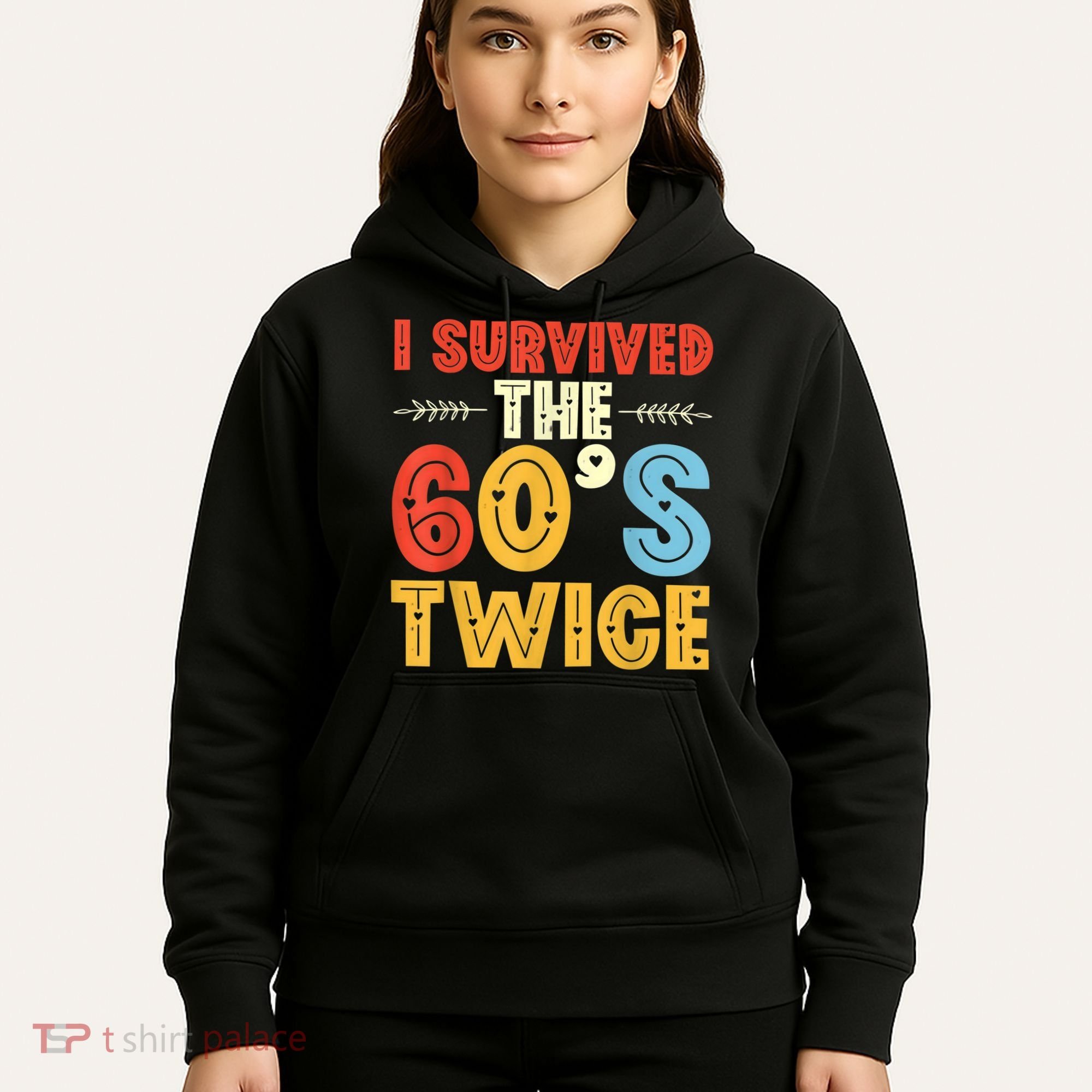 I Survived The 60s Twice Sixties 70th 70s Year Old Birthday Hoodie