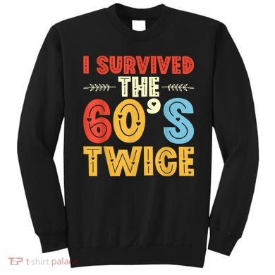 I Survived The 60s Twice Sixties 70th 70s Year Old Birthday Sweatshirt