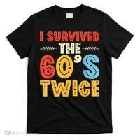I Survived The 60s Twice Sixties 70th 70s Year Old Birthday T-Shirt thumb 0