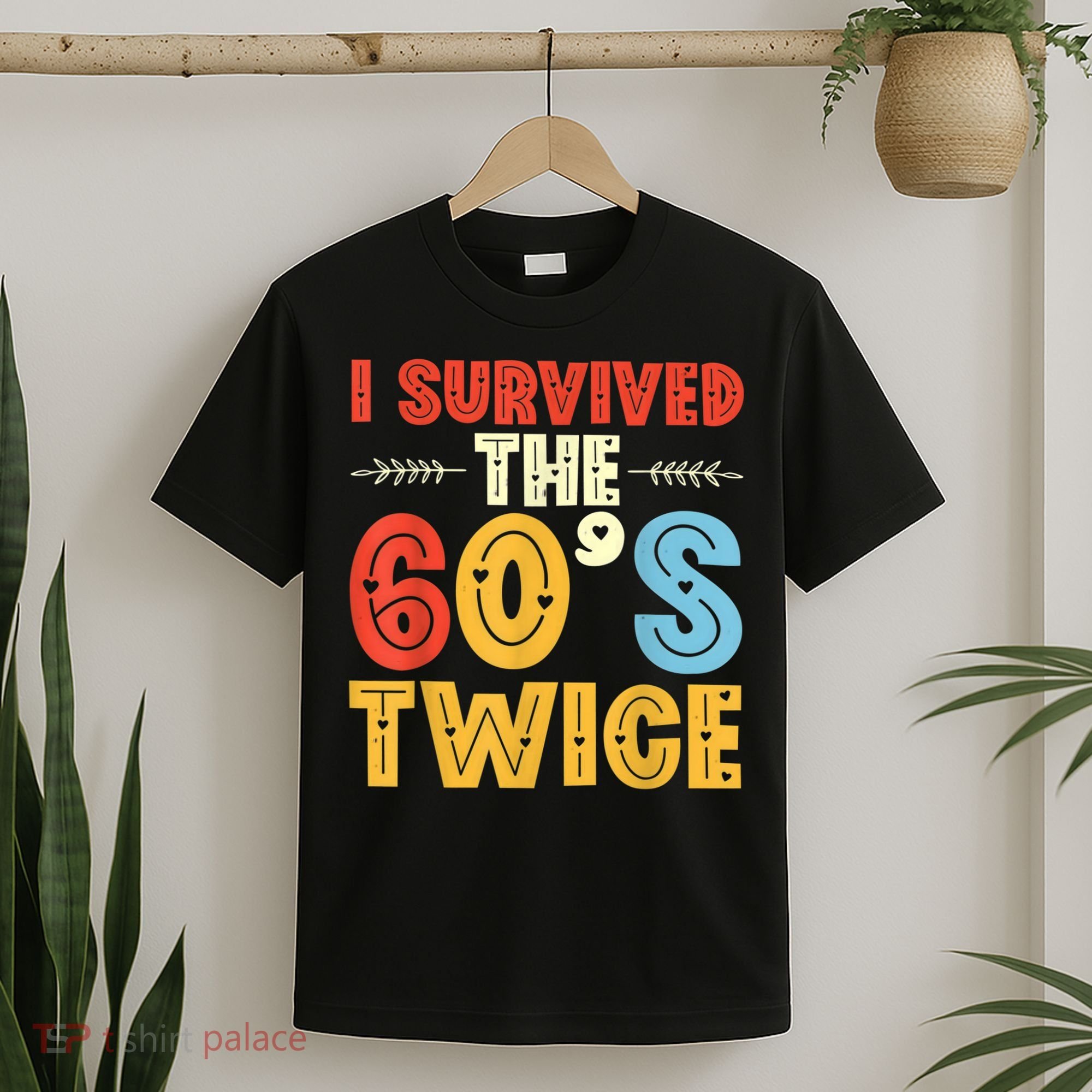 I Survived The 60s Twice Sixties 70th 70s Year Old Birthday T-Shirt
