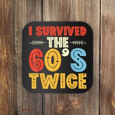 I Survived The 60s Twice Sixties 70th 70s Year Old Birthday Coaster