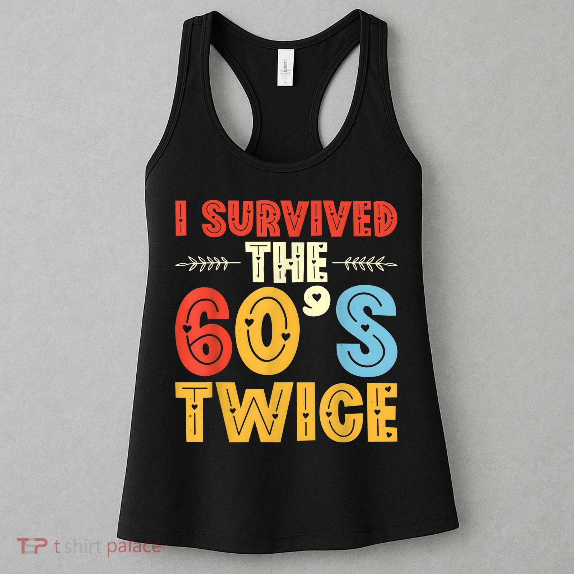 I Survived The 60s Twice Sixties 70th 70s Year Old Birthday Women's Tank Top