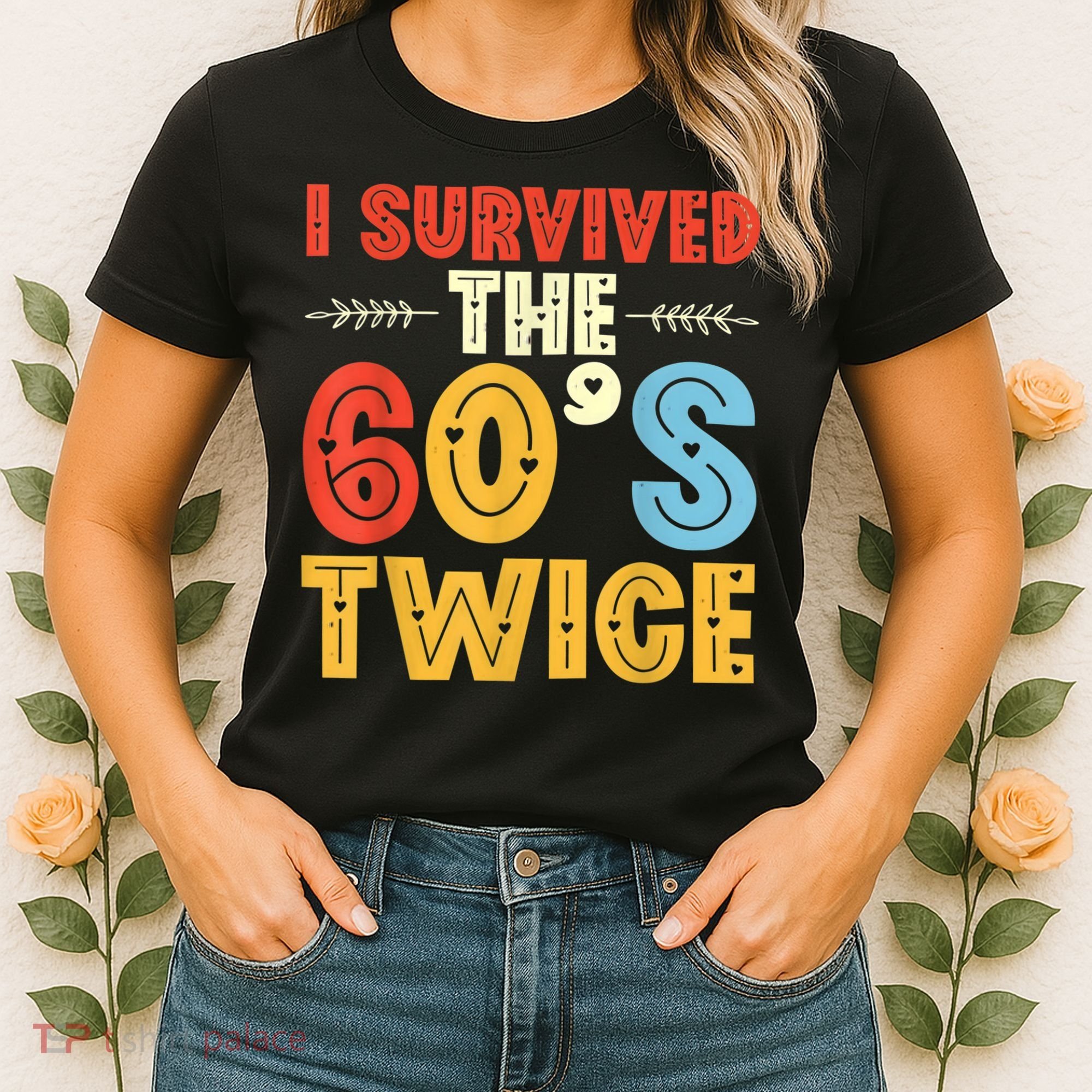 I Survived The 60s Twice Sixties 70th 70s Year Old Birthday Women's T-Shirt