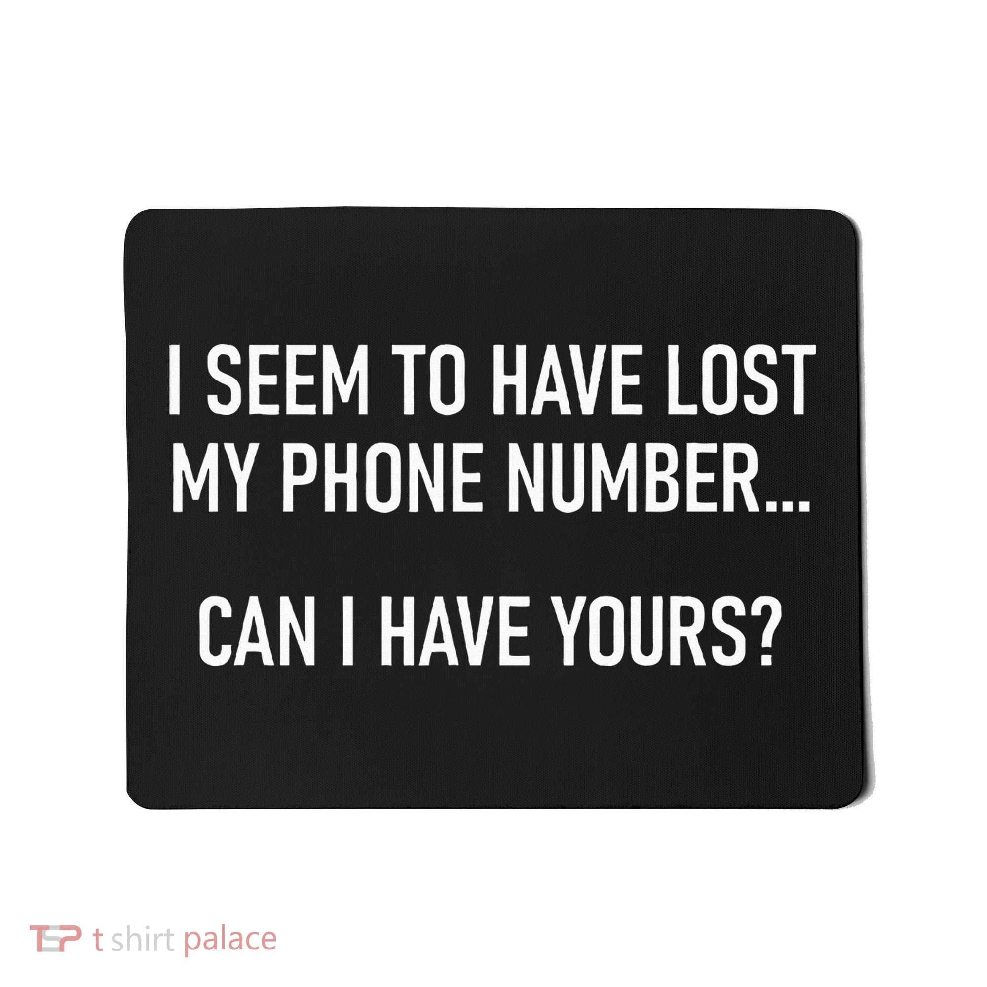 I Seem To Have Lost My Phone Number Funny Pickup Lines Mousepad