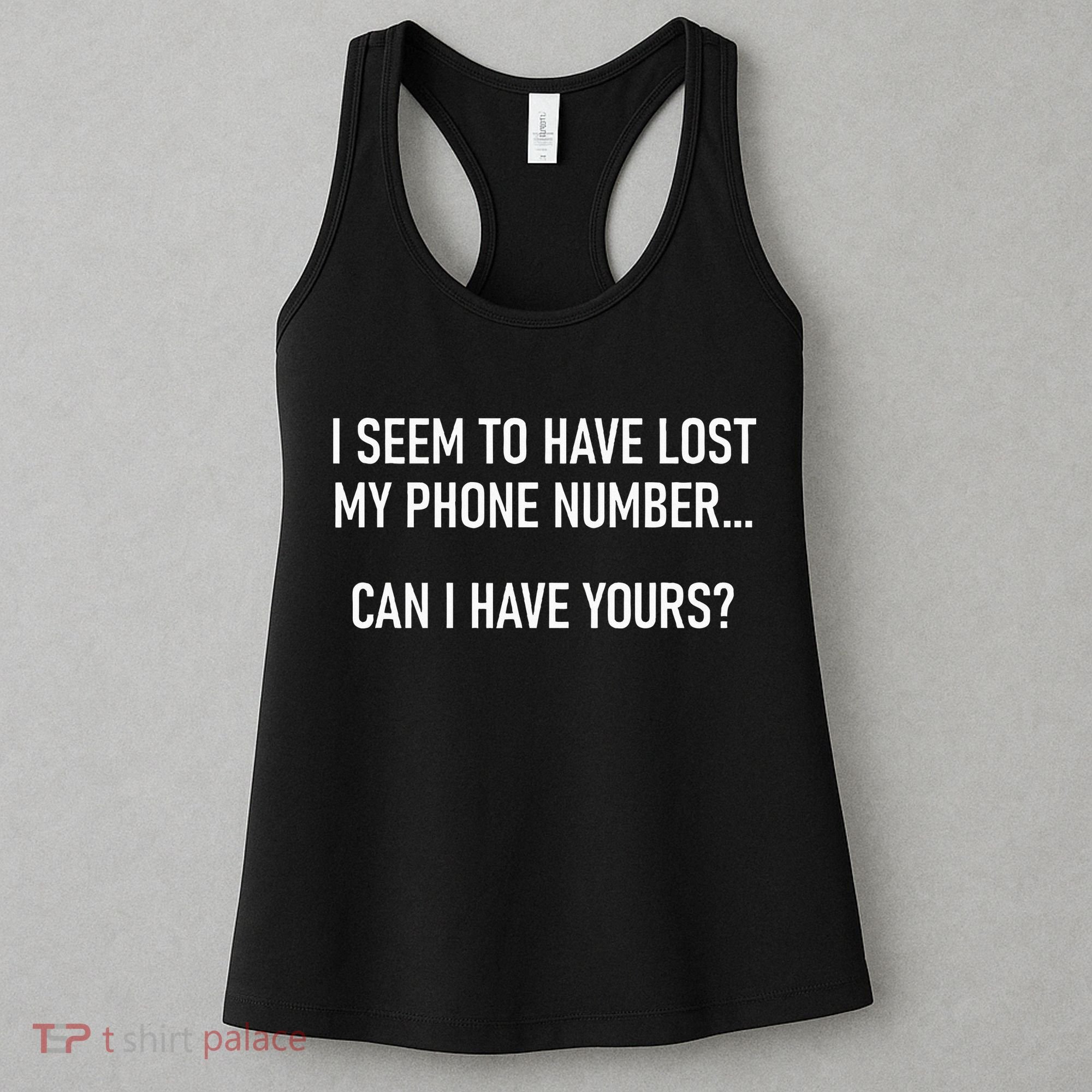 I Seem To Have Lost My Phone Number Funny Pickup Lines Women's Tank Top