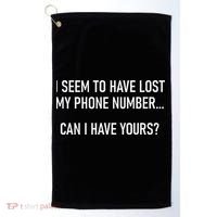 I Seem To Have Lost My Phone Number Funny Pickup Lines Golf Towel thumb 0