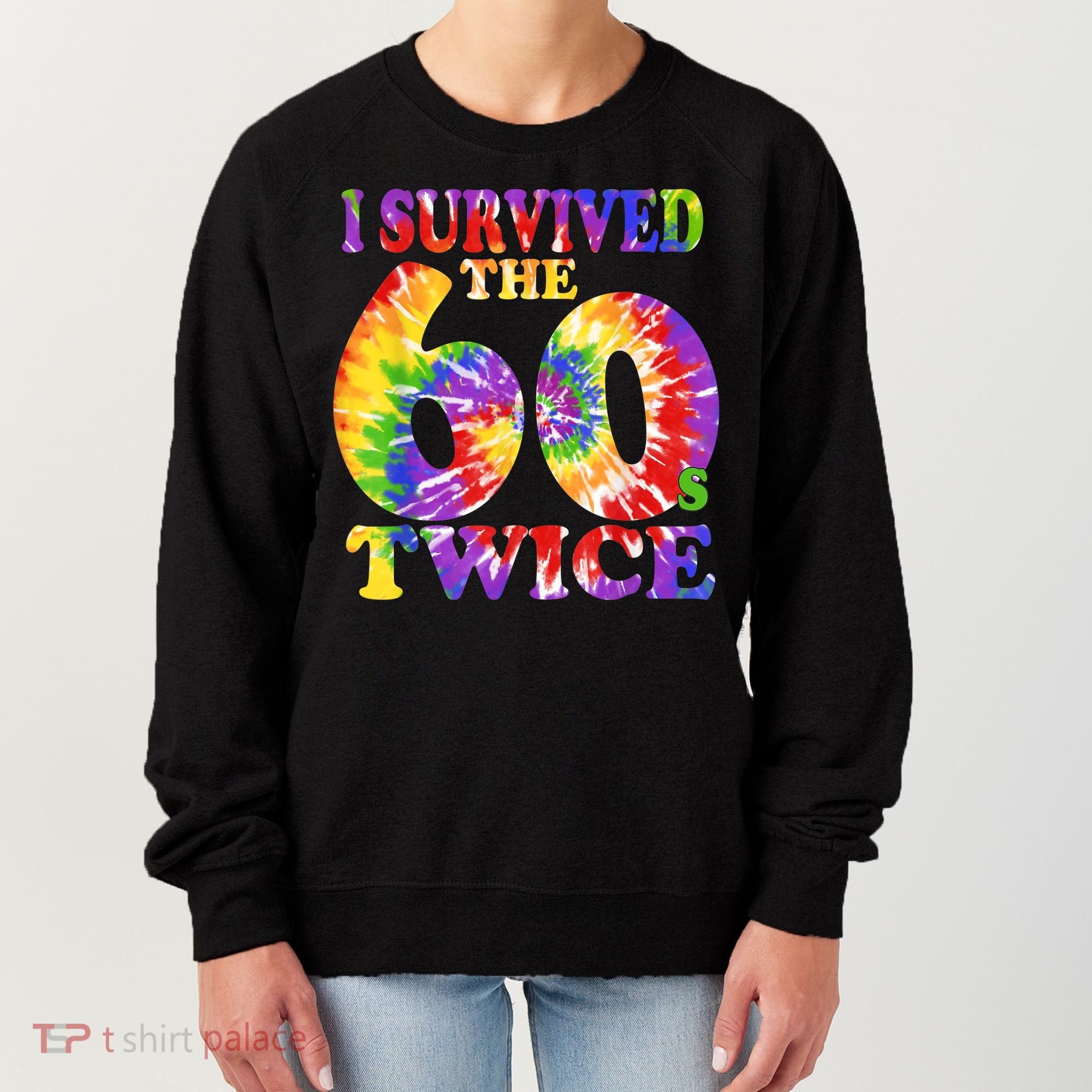 I Survived The Sixties 60s Twice Tie Dye 70th Birthday Women's Sweatshirt