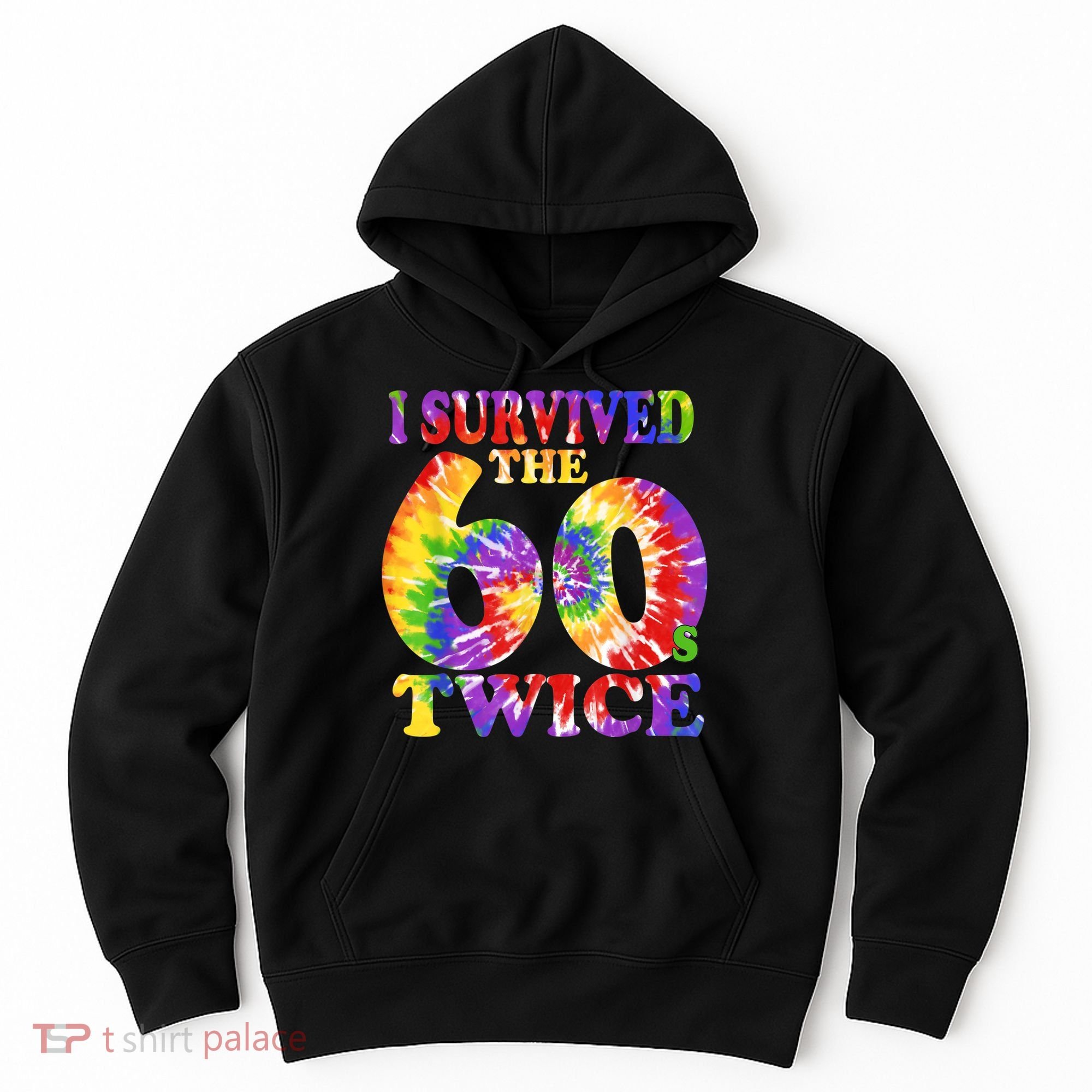 I Survived The Sixties 60s Twice Tie Dye 70th Birthday Hoodie