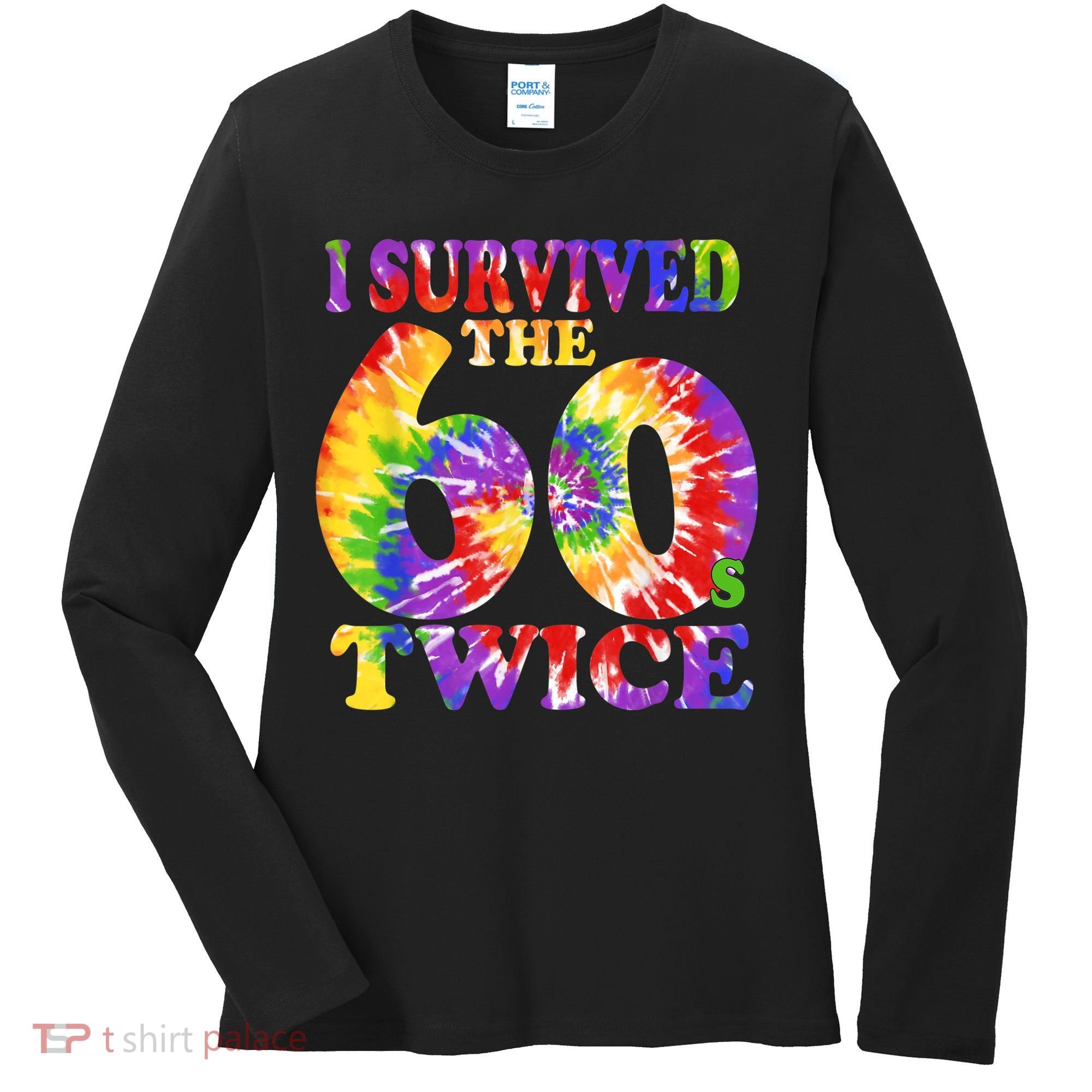 I Survived The Sixties 60s Twice Tie Dye 70th Birthday Women's Long Sleeve Shirt