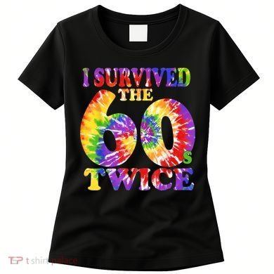 I Survived The Sixties 60s Twice Tie Dye 70th Birthday Women's T-Shirt