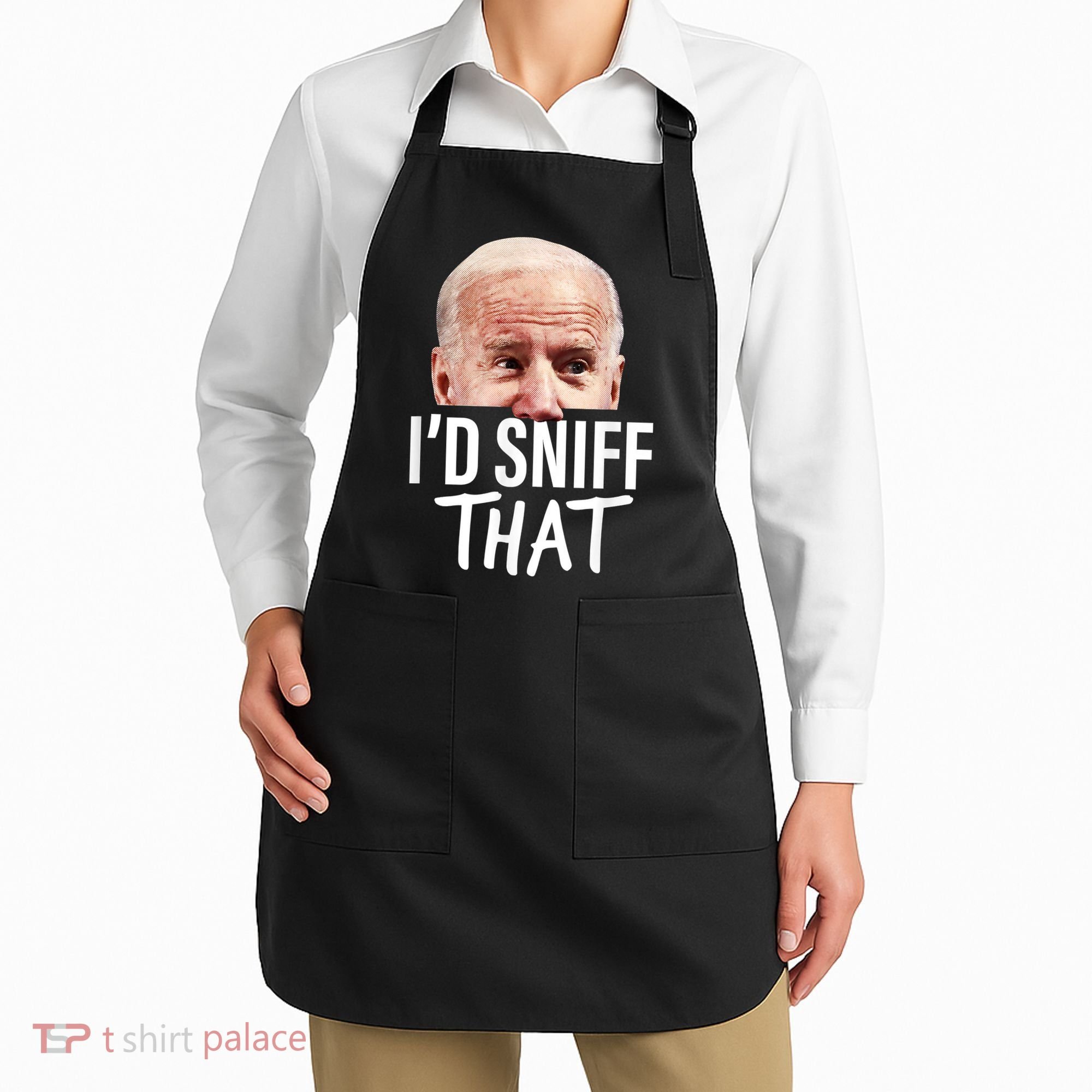 I'd Sniff That. Anti Joe Biden Funny Parody Apron
