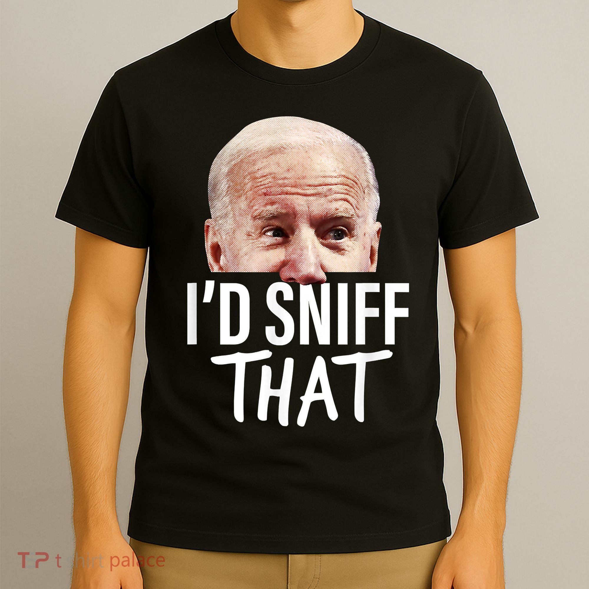 I'd Sniff That. Anti Joe Biden Funny Parody T-Shirt