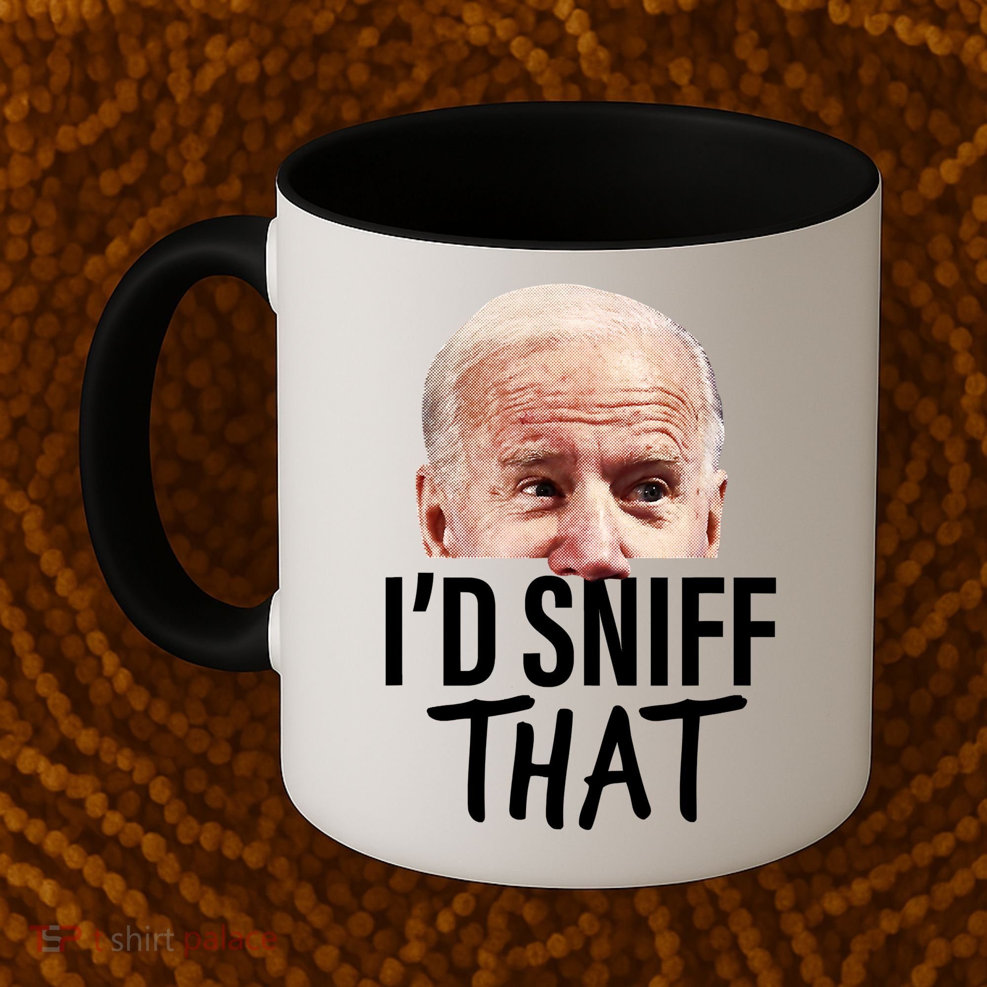 I'd Sniff That. Anti Joe Biden Funny Parody Coffee Mug