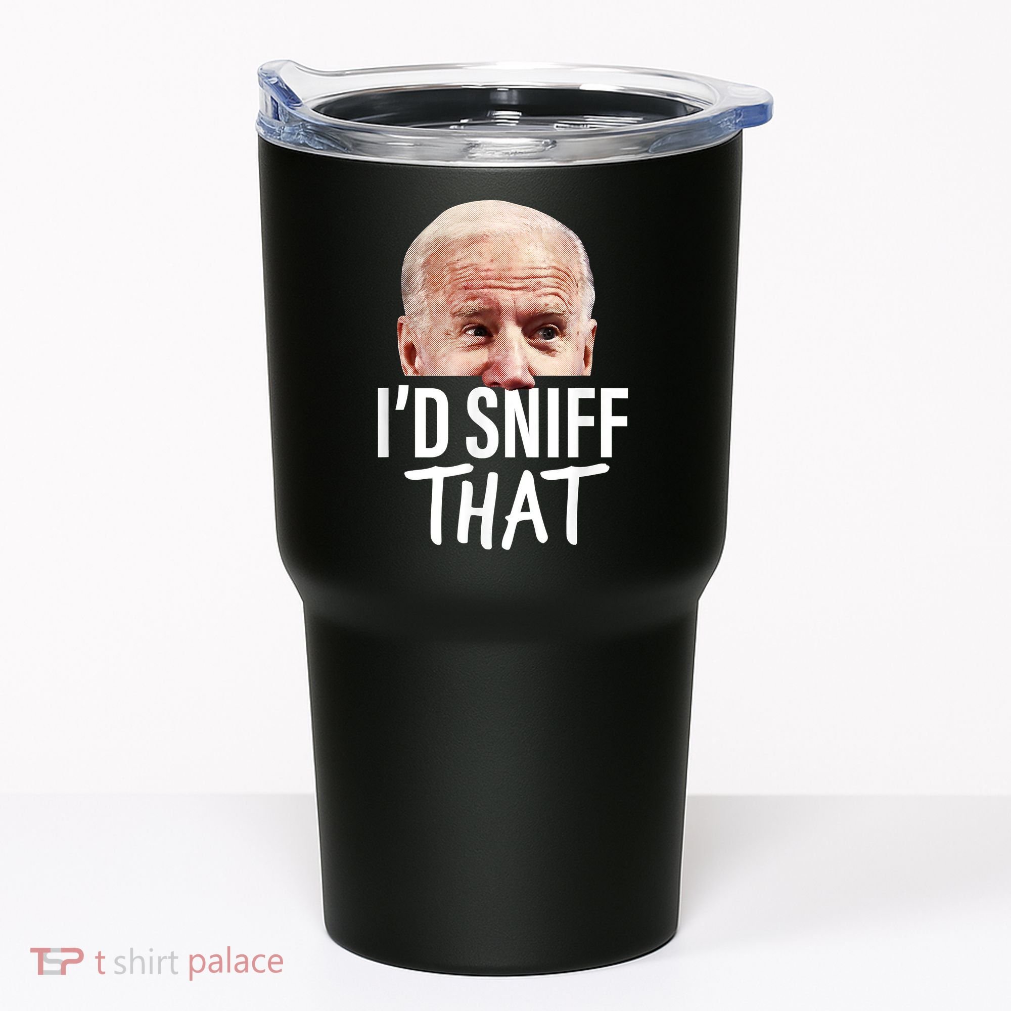 I'd Sniff That. Anti Joe Biden Funny Parody Tumbler