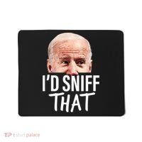 I'd Sniff That. Anti Joe Biden Funny Parody Mousepad thumb 0