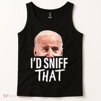 I'd Sniff That. Anti Joe Biden Funny Parody Tank Top thumb 2