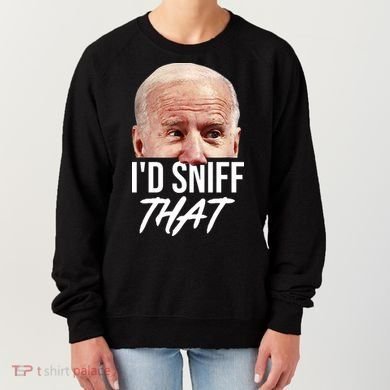 I'd Sniff That Funny Joe Biden Women's Sweatshirt