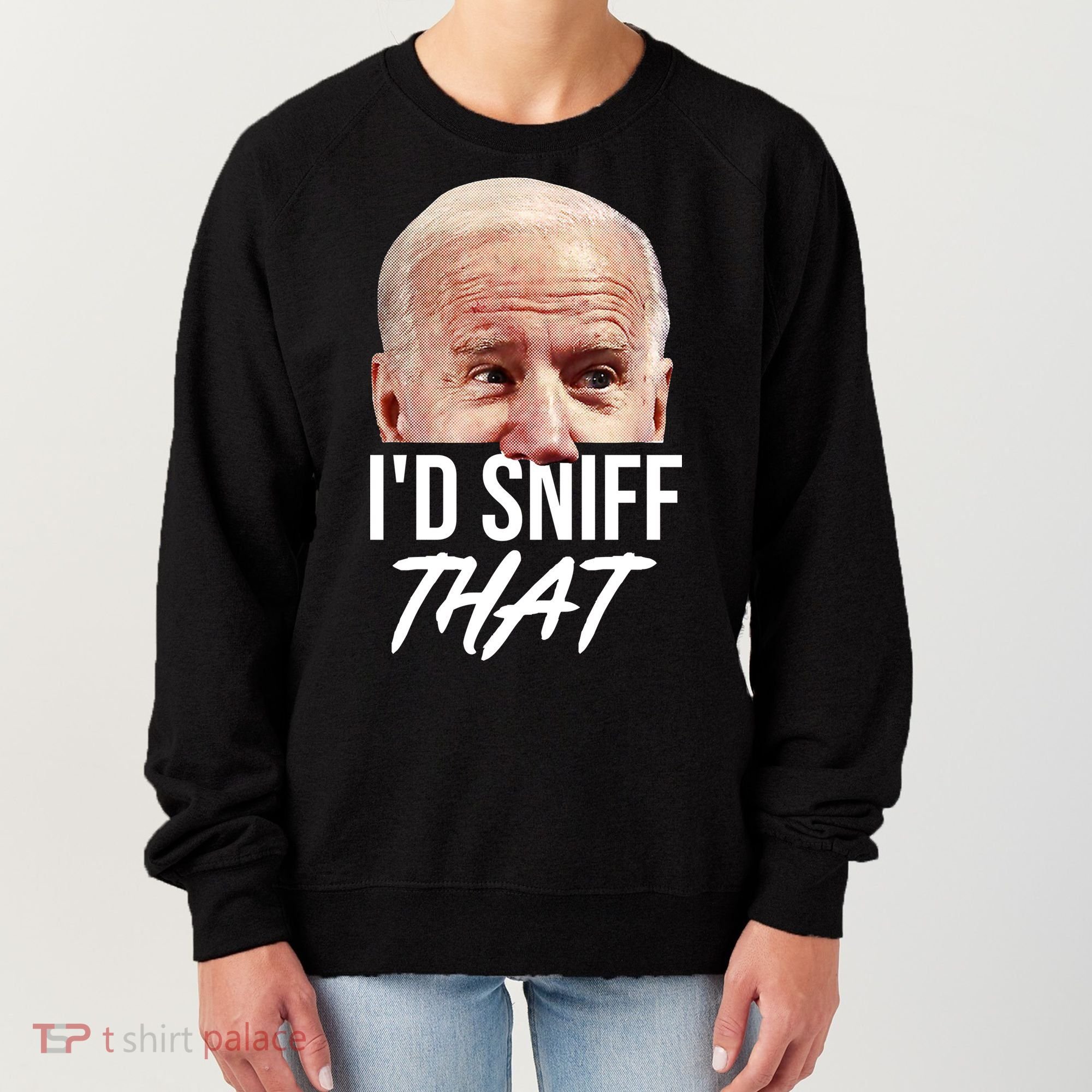 I'd Sniff That Funny Joe Biden Women's Sweatshirt