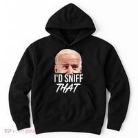 I'd Sniff That Funny Joe Biden Hoodie thumb 0