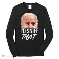 I'd Sniff That Funny Joe Biden Long Sleeve Shirt thumb 0