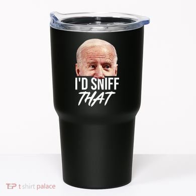 I'd Sniff That Funny Joe Biden Tumbler