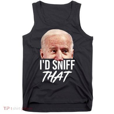 I'd Sniff That Funny Joe Biden Tank Top