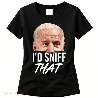 I'd Sniff That Funny Joe Biden Women's T-Shirt