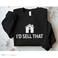 ID Sell That Funny Realtor Real Estate Agent Sweatshirt thumb 2