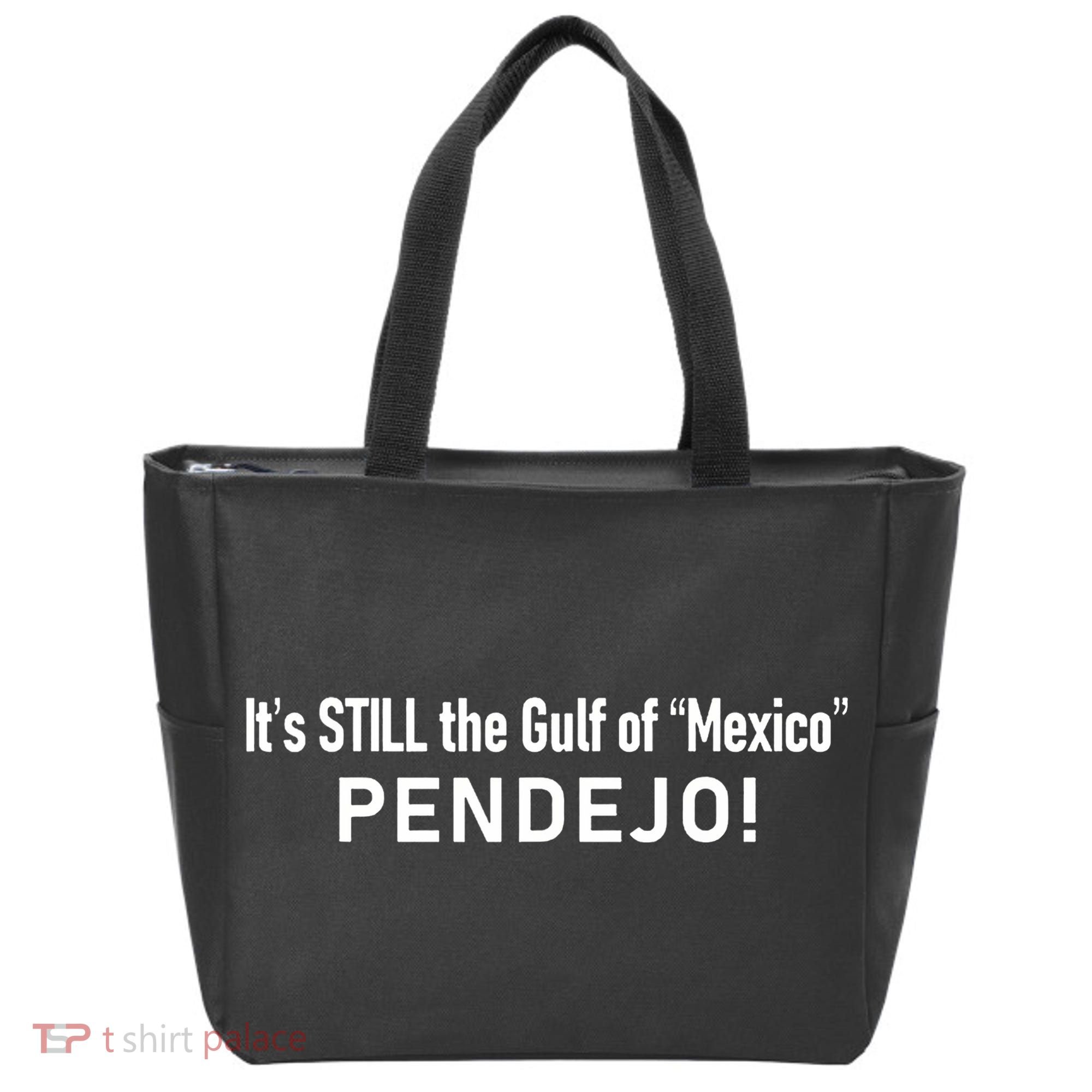 ItS Still The Gulf Of Mexico Pendejo Tote Bag