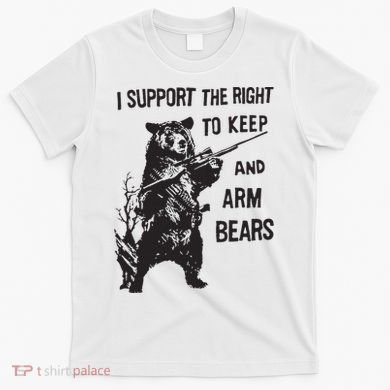 I Support The Right To Keep And Arm Bear Funny Design T-Shirt
