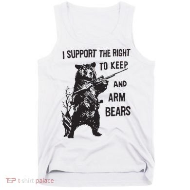 I Support The Right To Keep And Arm Bear Funny Design Tank Top