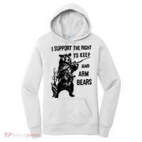 I Support The Right To Arm Bears T Shirt Funny Hunting T Shirt Saying Women's Hoodie thumb 0