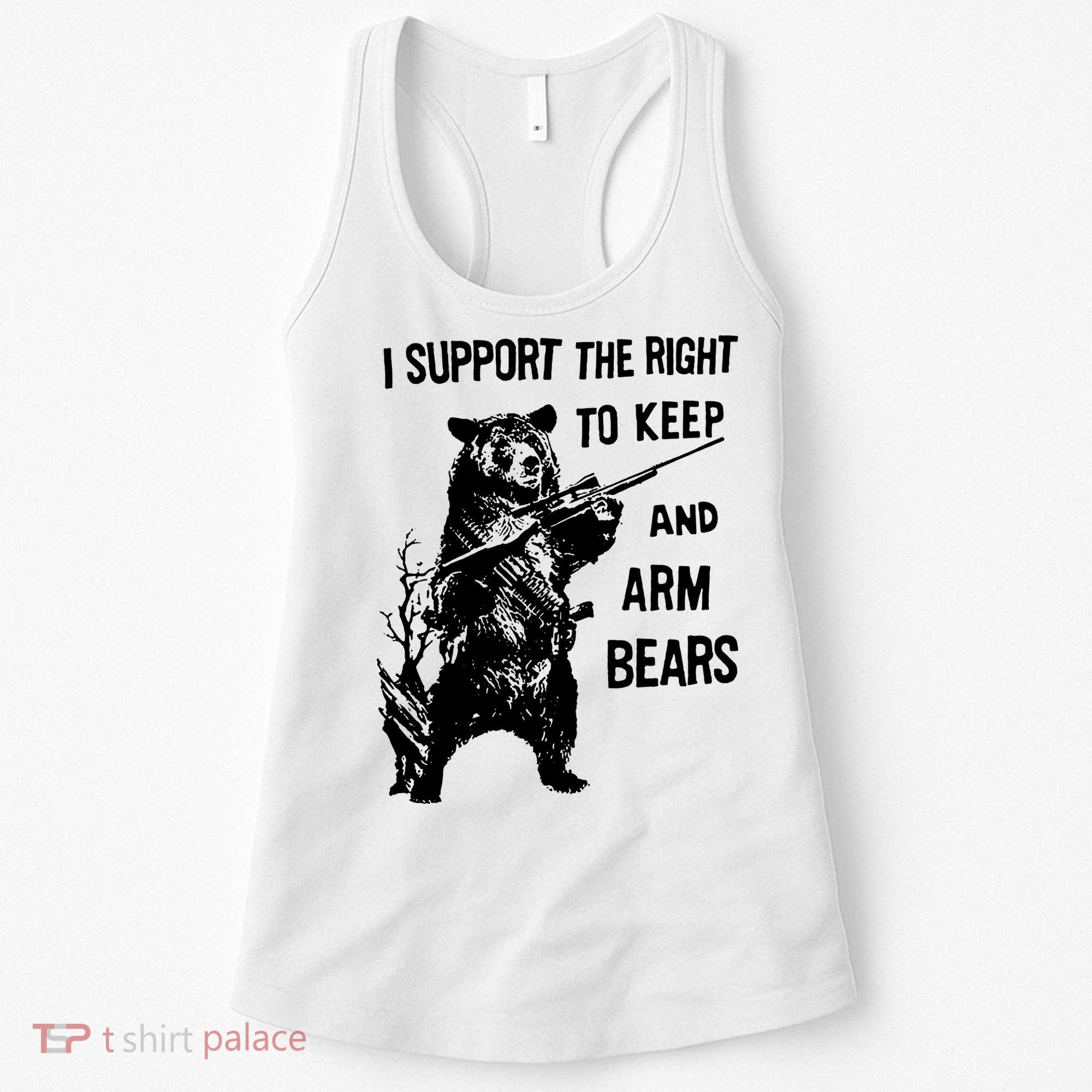 I Support The Right To Arm Bears T Shirt Funny Hunting T Shirt Saying Women's Tank Top
