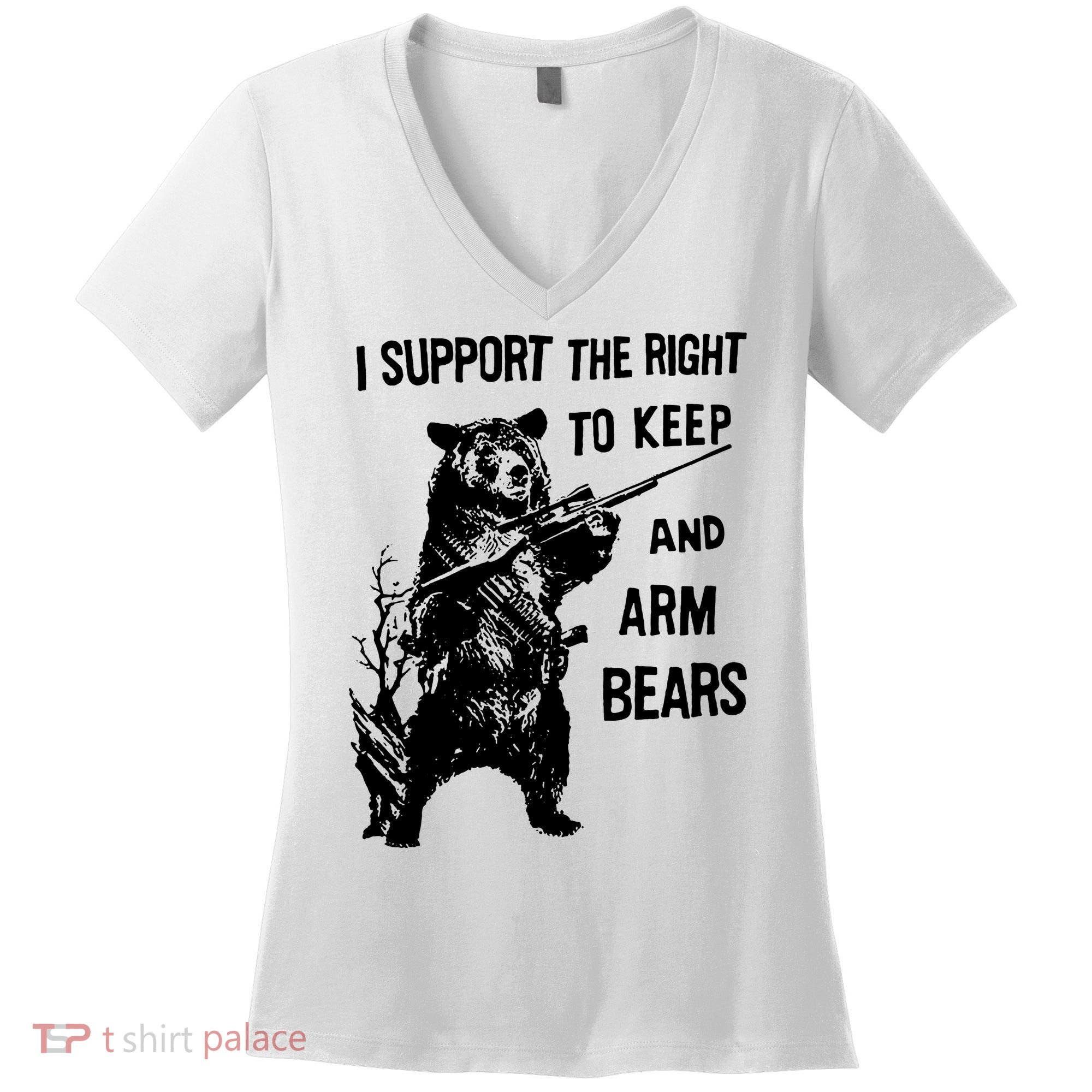 I Support The Right To Arm Bears T Shirt Funny Hunting T Shirt Saying Women's V-Neck T-Shirt