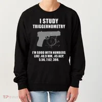 I Study Triggernometry Gun Pistol Funny Women's Sweatshirt thumb 0