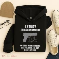 I Study Triggernometry Gun Pistol Funny Hoodie thumb 4