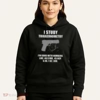 I Study Triggernometry Gun Pistol Funny Hoodie thumb 5
