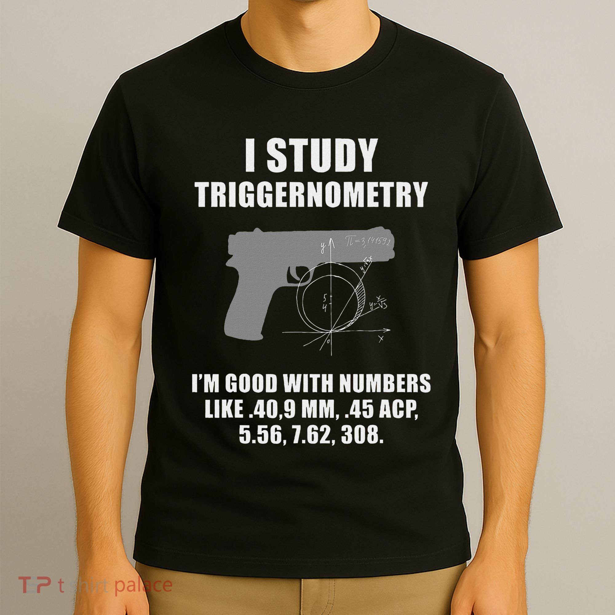I Study Triggernometry Gun Pistol Funny T-Shirt