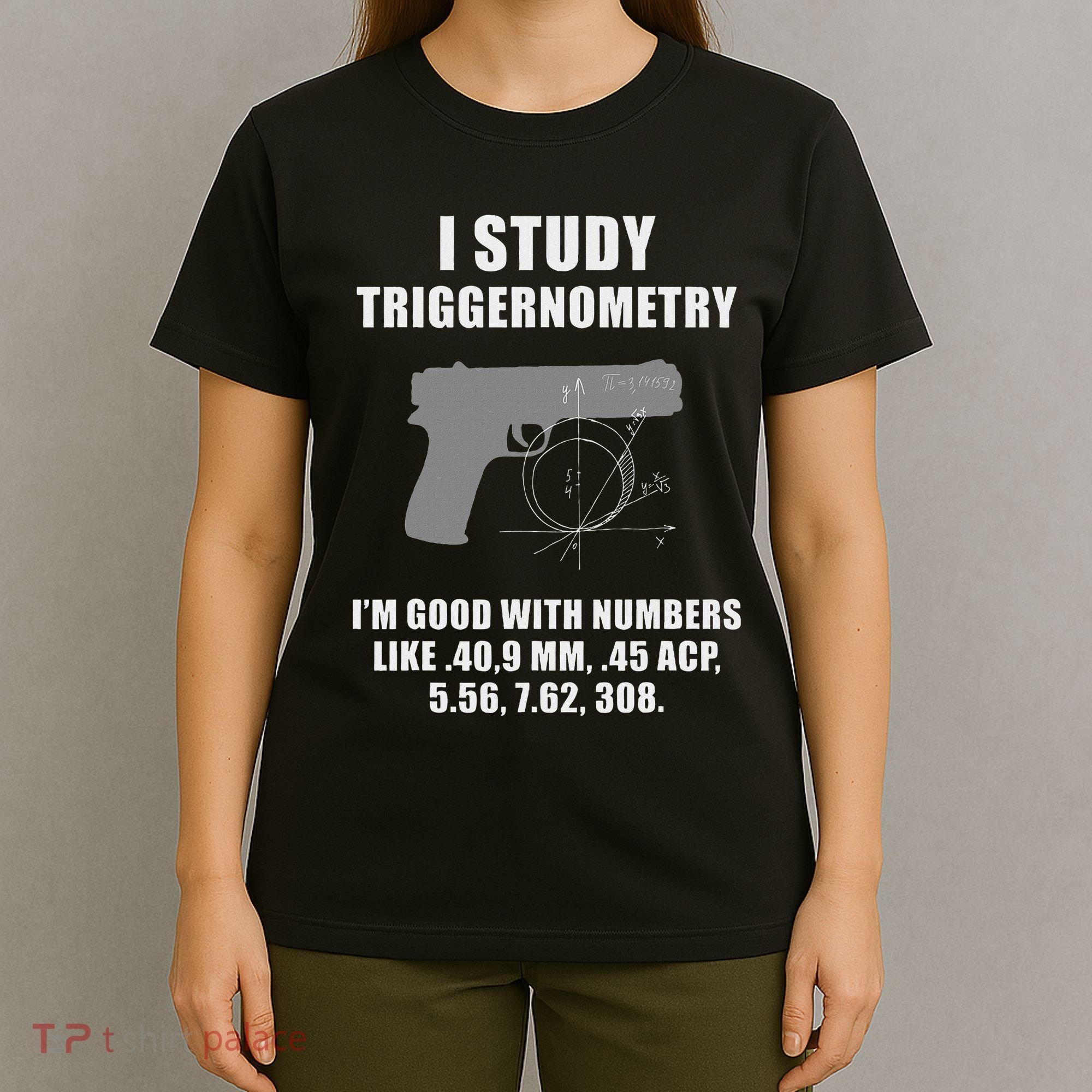 I Study Triggernometry Gun Pistol Funny T-Shirt