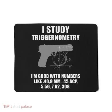 I Study Triggernometry Gun Pistol Funny Mousepad