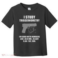 I Study Triggernometry Gun Pistol Funny Toddler T-Shirt thumb 0