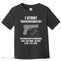 I Study Triggernometry Gun Pistol Funny Toddler T-Shirt thumb 0