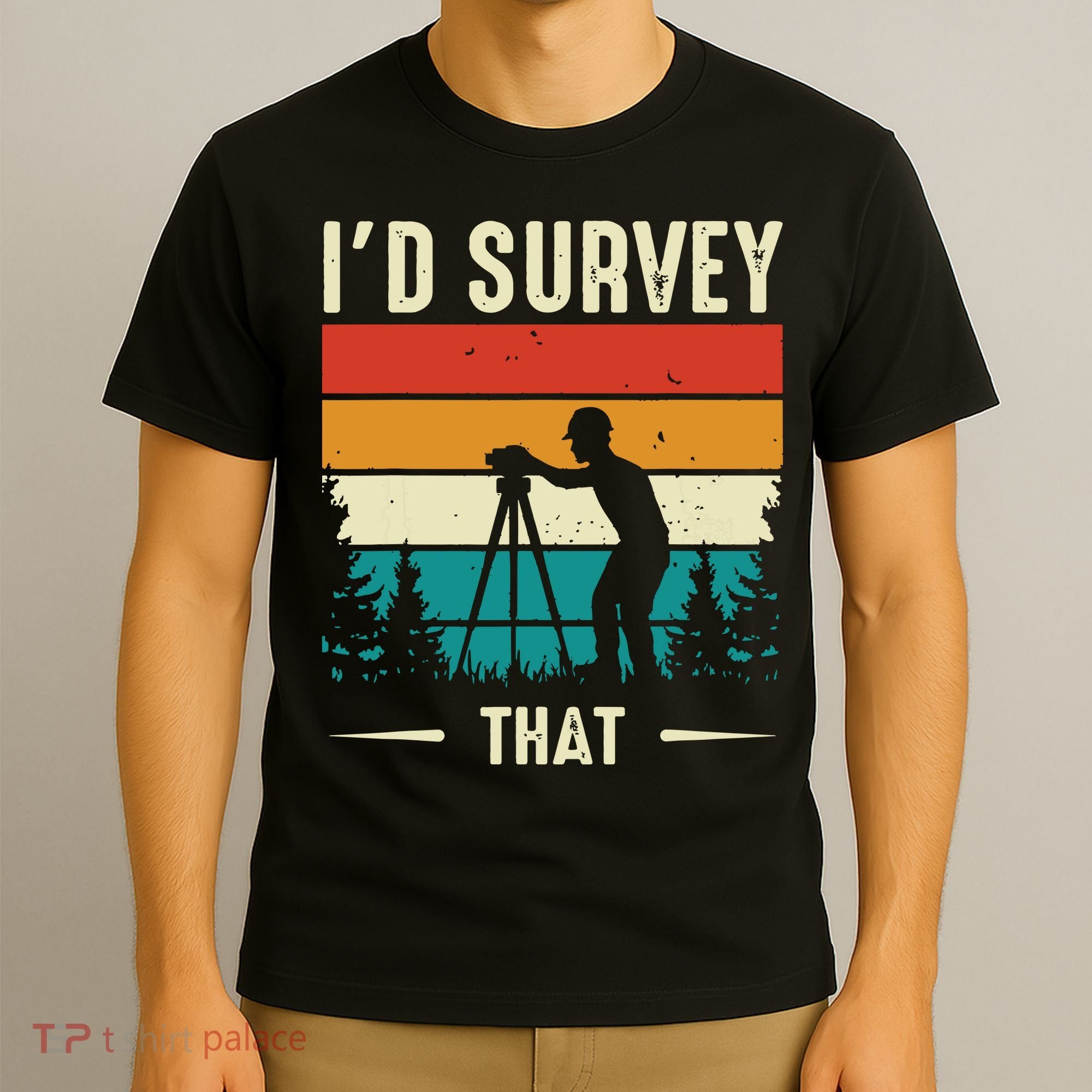Id Survey That Retro Land Surveyor Cartographer Surveying T-Shirt